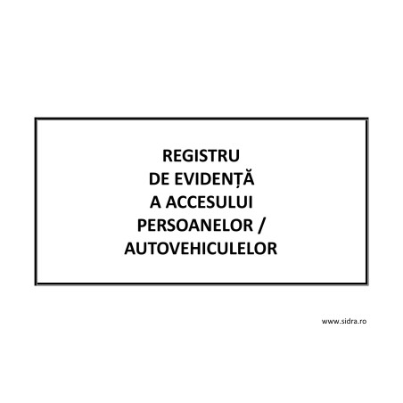 Registru de evidenta a accesului persoanelor/autovehiculelor